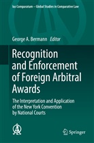 Georg A Bermann, George A Bermann, George A. Bermann - Recognition and Enforcement of Foreign Arbitral Awards