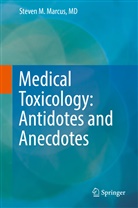 Steven M Marcus, Steven M. Marcus - Medical Toxicology: Antidotes and Anecdotes