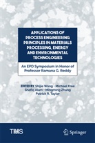 Shafiq Alam, Shafiq Alam et al, Michael L Free, Michael L. Free, Michae L Free, Michael L Free... - Applications of Process Engineering Principles in Materials Processing, Energy and Environmental Technologies