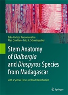 Ala Crivellaro, Alan Crivellaro, Bako Hariso Ravaomanalina, Bako Harisoa Ravaomanalina, Schwe, Fritz H. Schweingruber... - Stem Anatomy of Dalbergia and Diospyros Species from Madagascar