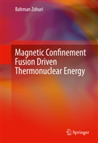 Bahman Zohuri - Magnetic Confinement Fusion Driven Thermonuclear Energy