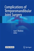 Gary F. Bouloux, Gar F Bouloux, Gary F Bouloux - Complications of Temporomandibular Joint Surgery
