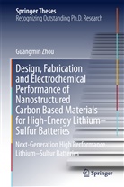 Guangmin Zhou - Design, Fabrication and Electrochemical Performance of Nanostructured Carbon Based Materials for High-Energy Lithium-Sulfur Batteries