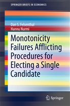 Dan Felsenthal, Dan S Felsenthal, Dan S. Felsenthal, Hannu Nurmi - Monotonicity Failures Afflicting Procedures for Electing a Single Candidate