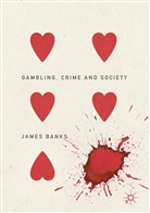 James Banks - Gambling, Crime and Society