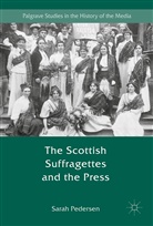 S. Pedersen, Sarah Pedersen - Scottish Suffragettes and the Press