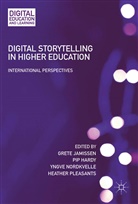 Pi Hardy, Pip Hardy, Grete Jamissen, Yngve Nordkvelle, Yngve Nordkvelle et al, Heather Pleasants - Digital Storytelling in Higher Education