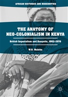 W O Maloba, W. O. Maloba, Wunyabari O. Maloba - The Anatomy of Neo-Colonialism in Kenya
