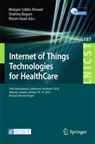 Mobyen Uddid Ahmed, Mobyen Uddin Ahmed, Shahin Begum, Shahina Begum, Wasim Raad - Internet of Things Technologies for HealthCare