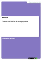 Anonym - Das menschliche Atmungsystem