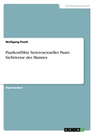 Wolfgang Posch - Paarkonflikte heterosexueller Paare. Sichtweise des Mannes