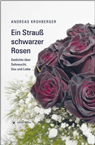 Andreas Krohberger - Ein Strauß schwarzer Rosen