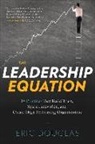 Eric Douglas - The Leadership Equation: 10 Practices That Build Trust, Spark Innovation, and Create High-Performing Organizations