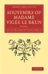Louise-Elisabeth Vigee-Lebrun, Louise-Elisabeth Vigée-Lebrun - Souvenirs of Madame Vigee Le Brun