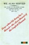 Anon - "WE ALSO SERVED"The Story of the Home Guard in Cambridgeshire and the Isle of Ely 1940-43