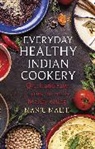 Manju Malhi, Malhi Manju - Everyday Healthy Indian Cookery