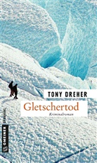 Tony Dreher - Gletschertod