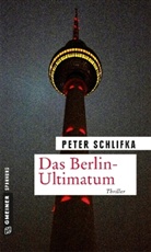 Peter Schlifka - Das Berlin-Ultimatum