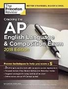 Princeton Review - Cracking the Ap English Language and Composition Exam, 2018 Edition