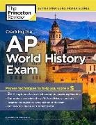 Princeton Review - Cracking the Ap World History Exam, 2018 Edition