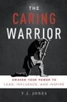 T J Jones, T. J. Jones, T. J. Jones - The Caring Warrior