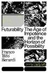 Francesco Berardi, Franco "Bifo" Berardi, Franco 'Bifo' Berardi - Futurability