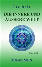 Markus Maier - Freiheit - Die innere und äußere Welt