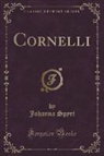 Johanna Spyri - Cornelli (Classic Reprint)