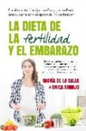 Onica Armijo Suárez, María de la Calle Fernández Miranda - La dieta de la fertilidad y el embarazo : la alimentación, para ellas y para ellos : antes, durante y después de tu embarazo