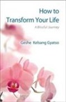 Geshe Kelsang Gyatso - How to Transform Your Life
