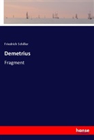 Friedrich Schiller, Friedrich von Schiller - Demetrius