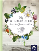 Daniela Dettling - Die Wildkräuter der vier Jahreszeiten