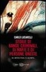 Carlo Lucarelli - Storie di bande criminali, di mafie e di persone oneste. Dai «Misteri d'Italia» di «Blu notte»