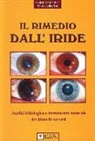 Fabrizio Minisini, Serena Pizzini - Il rimedio dall'iride. Analisi iridologica e trattamento naturale dei distrubi nervosi