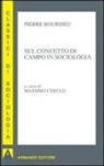 Pierre Bourdieu, M. Cerulo - Sul concetto di campo in sociologia