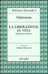 Vidyaranya, R. Donatoni - La liberazione in vita (Jivanmuktiviveka)