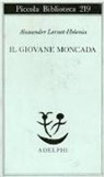 Alexander Lernet-Holenia - Il giovane Moncada