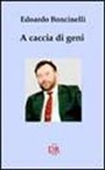 Edoardo Boncinelli - A caccia di geni