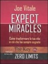 Joe Vitale - Expect miracles. Come trasformare la tua vita in ciò che hai sempre sognato