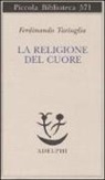 Ferdinando Tartaglia - La religione del cuore