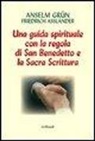 Grün Anselm, Friedrich Assländer - Lavoro e preghiera. Un cammino spirituale con la Regola di san Benedetto e la Sacra Scrittura