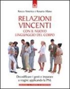Rosario Alfano, Rocco Americo - Relazioni vincenti con il nuovo linguaggio del corpo