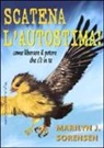 Marilyn J. Sorensen - Scatena l'autostima! Come liberare il potere che c'è in te