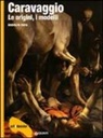 Rodolfo Papa - Caravaggio. Le origini, i modelli