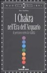 Roy Martina - I Chakra nell'era dell'acquario. Il percorso verso la vitalità