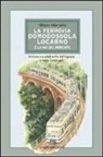 Albano Marcarini - La ferrovia Domodossola-Locarno e la via del mercato. In treno e a piedi nella Val Vigezzo e nelle Centovalli