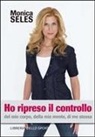 Monica Seles - Ho ripreso il controllo. Del mio corpo, della mia mente, di me stessa