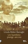 Ursula Rütter Barzaghi - Un bambino piange ancora