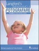 Philip Andrews, Michael Langford - Impariamo a fotografare