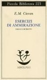 Emil M. Cioran - Esercizi di ammirazione